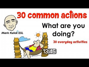 What Are You Doing? - 30 common actions (daily actions) | Learn English - Mark Kulek ESL