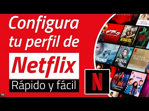 Guía completa para configurar tu cuenta de Netflix