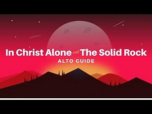In Christ Alone with The Solid Rock (SATB Guide - Alto)