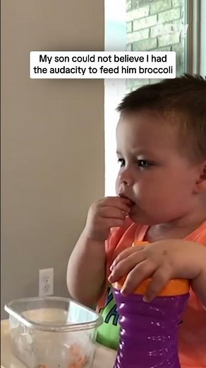My son could not believe I had the audacity to feed him broccoli