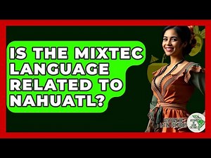Is The Mixtec Language Related To Nahuatl? - History Of Latin Cultures