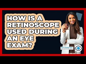 How Is A Retinoscope Used During An Eye Exam?