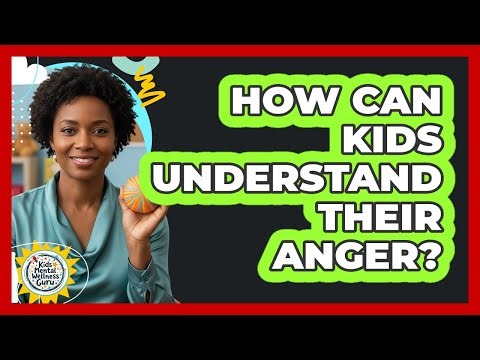 How Can Kids Understand Their Anger?