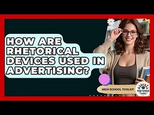 How Are Rhetorical Devices Used In Advertising? - High School Toolkit