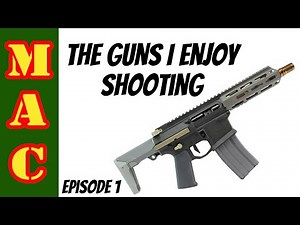 The guns I enjoy shooting! Episode 1.