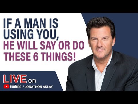 If A Man Is USING YOU, He Will Say or Do These 6 Things