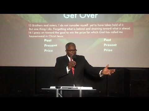 "Getting Past What You’ll Never Get Over” Philippians 3:13-14