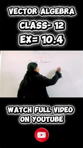 Solve Vector Algebra Like a Pro! | Class 12 NCERT Ex 10.4