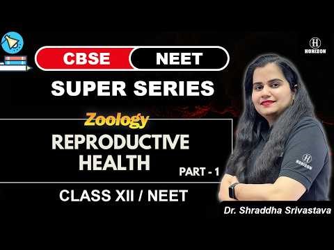 Reproductive Health Part 1 || Neet || || Biology || Dr Shraddha Srivastava || Horizon Academy
