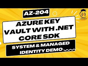 AZ-204 Unlocking Azure Key Vault Secrets with .NET Core: Enabling System Identity & Access Policies