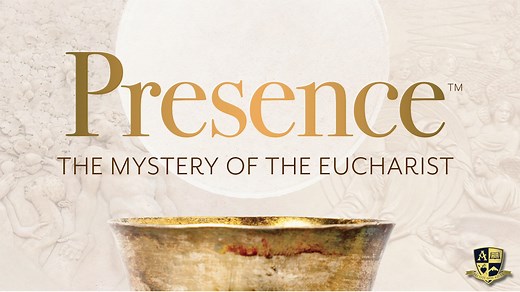 Presence: The Mystery of the Eucharist - Formed