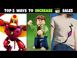 Top 5 ways to Increase BEN 10 Toys/merchandise sales || FAN 10K