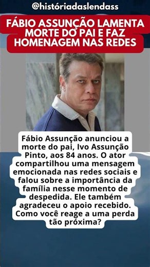 Fábio Assunção anuncia morte do pai e emociona com homenagem aos 84 anos