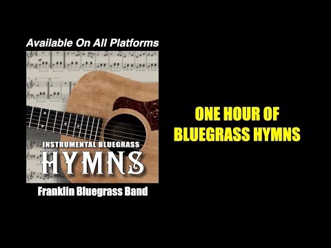 One hour of Instrumental Bluegrass Hymns