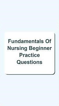 Fundamentals of Nursing: Beginner Practice Questions (2026 Edition)