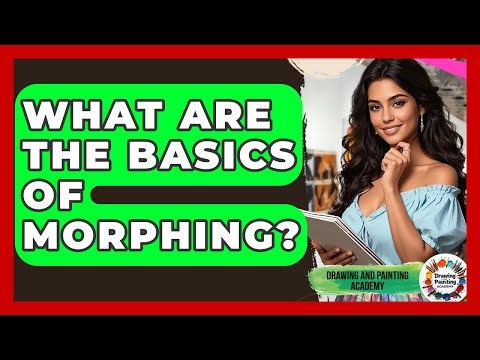 What Are The Basics Of Morphing? - Drawing and Painting Academy
