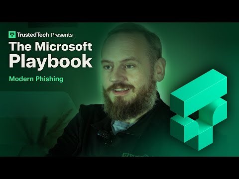 TrustedTech Presents The Microsoft Playbook - Modern Phishing