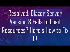 Resolved: Blazor Server Version 8 Fails to Load Resources? Here's How to Fix It!