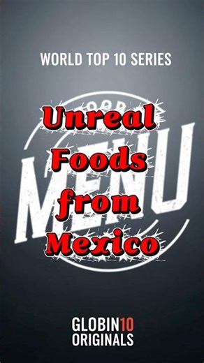 Top10 Mexican Bizarre Foods #globin10 #foodshorts #top10