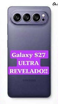Everything about the Samsung Galaxy S27 Ultra has leaked: New camera module and larger battery