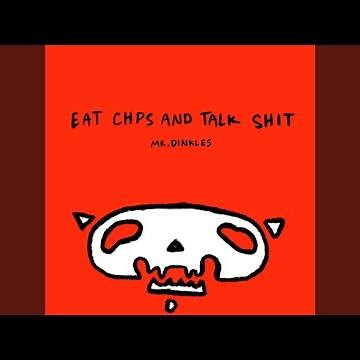 Eat Chips and Talk Shit