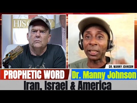 Dr. Manny Johnson PROPHETIC WORD Updates - Iran, Israel & America