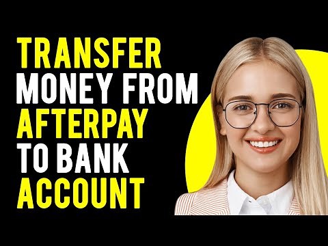 How to Transfer Money from Afterpay to Bank Account (A Complete Guide)