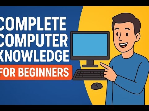 Complete Computer Knowledge for Beginners