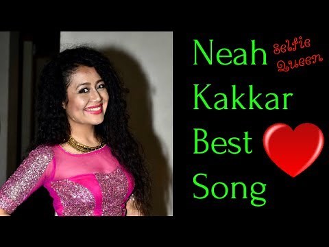 नेहा कक्कर के हिट गाने। NEHA KAKKAR BEST SONGS.