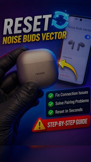Noise Buds Vector Factory Reset | Fix Connection, Pairing & Sound Issues (Step-by-Step Guide)