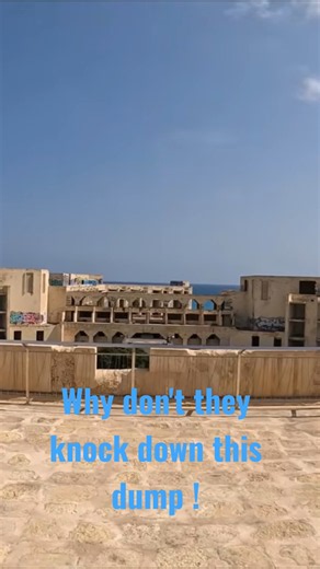 why don't they knock down this dump ? would be great view in Malta👌