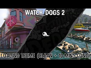 WATCH_DOGS 2 Soundtrack - Loading Theme (10 Minutes Long)