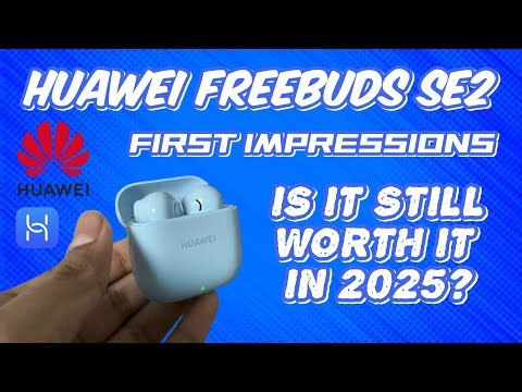 Huawei FreeBuds SE 2 Unboxing & First Impressions, still worth it in 2025?