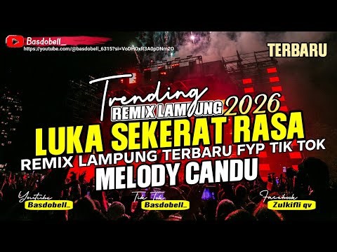🟡LUKA SEKERAT RASA VIRAL TIK TOK 2026 - LATEST LAMPUNG REMIX - FULL BASS MUSIC ADDICTIVE REALLY GOOD