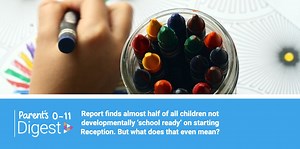 Report finds almost half of all children not developmentally ‘school ready’ on starting Reception. But what does that even mean?