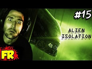 FR - ALIEN ISOLATION - Let's Play / Gameplay Français (#15)