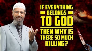 If Everything Belongs to God then Why is there So Much Killing? — Dr Zakir Naik UBQA-8 #Everything #Belongs #God #Why #So #Much #Killing #Zakir #Naik #Zakirnaik #Drzakirnaik | Dr Zakir Naik