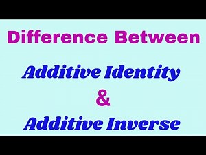 Difference between Additive Identity and Additive Inverse | additive identity additive inverse