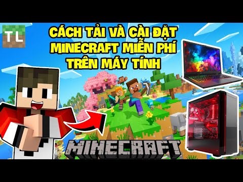 Hướng Dẫn Cách Tải Và Cài Đặt Minecraft PC Miễn Phí Trên Máy Tính Phiên Bản Mới Nhất ! | GainG