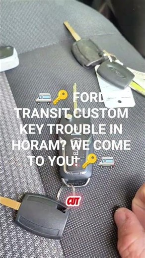 🚐🔑 FORD TRANSIT CUSTOM KEY TROUBLE IN HORAM? WE COME TO YOU! 🔑🚐 #keycutting