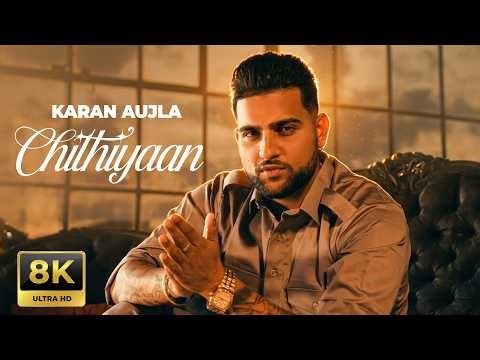 Chithiyaan (8K Video) Karan Aujla | Desi Crew | Rupan Bal | Latest Punjabi Songs 2026