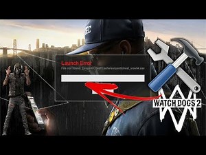 Fixer Erreur launcher watch dogs 2 TUTO FR