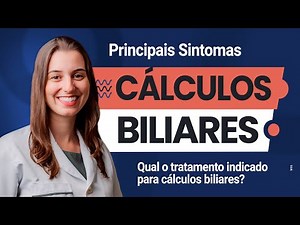 Cálculo Biliar (Pedra na Vesícula): Quais são os Sintomas e como Tratar
