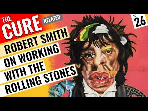 Robert Smith (The Cure) - Interview 2026 - Working w/ the Rolling Stones