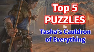 Top 5 Puzzles in Tasha's Cauldron of Everything - Wally DM