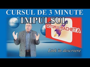 CURSUL DE 3 MINUTE (MECANICĂ 23 - IMPULSUL )