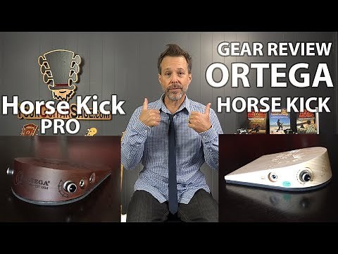 Ortega Horse Kick & Horse Kick Pro - GEAR REVIEW