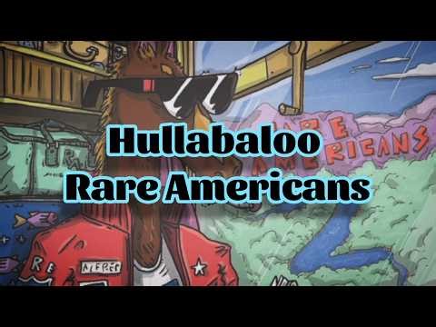 Rare Americans - Hullabaloo (Lyrics)