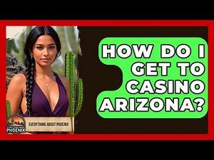 How Do I Get To Casino Arizona? - Everything About Phoenix
