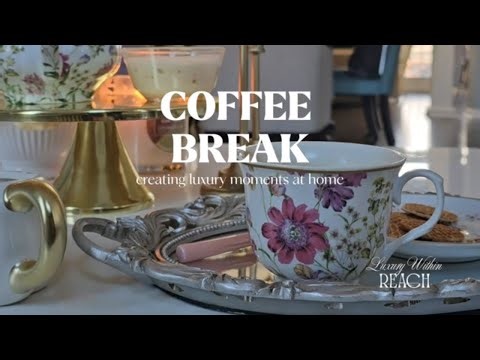 when you need a coffee break (luxury within reach)